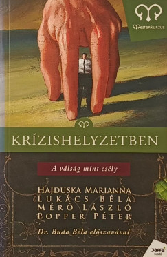 Hajduska Marianna - Lukács Béla - Mérő László - Popper Péter - Krízishelyzetben