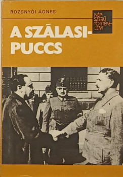Rozsnyi gnes - A Szlasi-puccs
