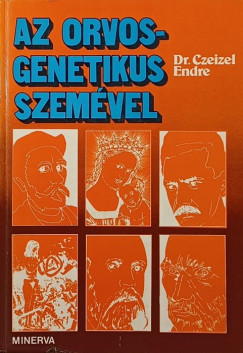 Dr. Czeizel Endre - Az orvos-genetikus szemével