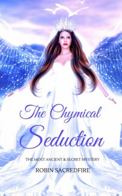 Robin Sacredfire - The Chymical Seduction