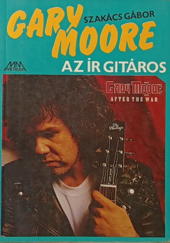 Szakács Gábor - Gary Moore- Az ír gitáros