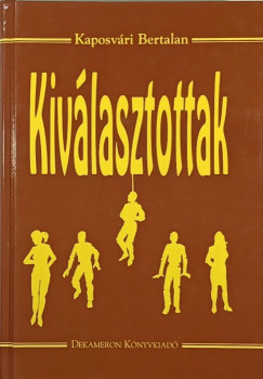 Kaposv�ri Bertalan - Kiv�lasztottak