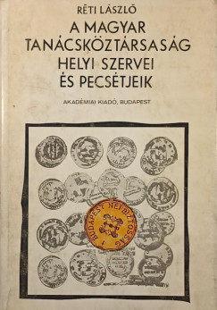 Réti László - A magyar Tanácsköztársaság helyi szervei és pecsétjeik