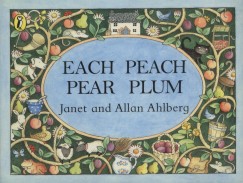 Janet Ahlberg - Allan Ahlberg - Each Peach Pear Plum