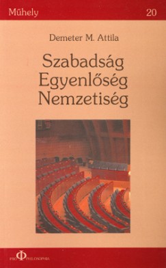 Demeter M. Attila - Szabadsg, Egyenlsg, Nemzetisg