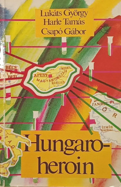 Csapó Gábor - Harle Tamás - Lukáts György - Hungaroheroin
