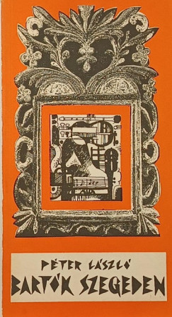 Péter László - Bartók Szegeden