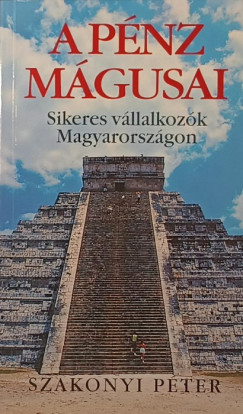 Szakonyi Péter - A pénz mágusai