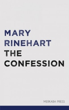 Mary Roberts Rinehart - The Confession