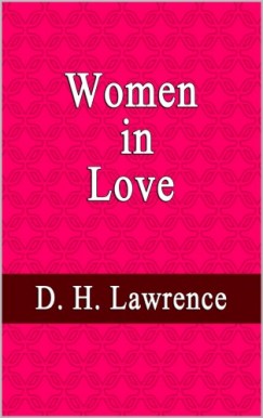 D. H. Lawrence - Women in Love