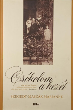 Szegedy-Maszák Marianne - Csókolom a kezét