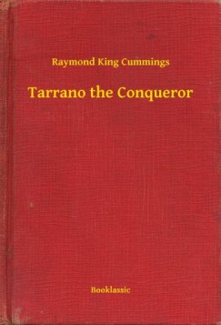Raymond King Cummings - Tarrano the Conqueror