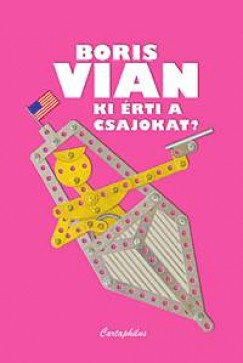 Boris Vian - Ki �rti a csajokat?