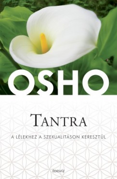 Osho - Tantra - A llekhez a szexualitson keresztl
