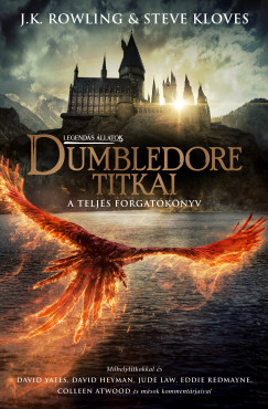 J. K. Rowling - Steve Kloves - Legendás állatok: Dumbledore titkai - A teljes forgatókönyv