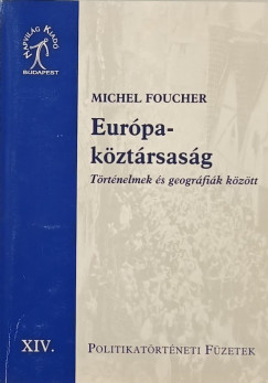 Michel Foucher - Eur�pa-k�zt�rsas�g