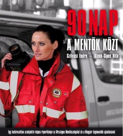 Klenk-Sipos Rita - Szilv�si Endre - 90 nap a ment�k k�zt