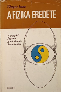 Fényes Imre - A fizika eredete