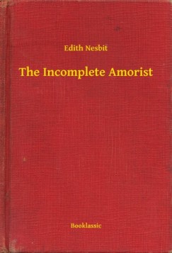 Edith Nesbit - The Incomplete Amorist
