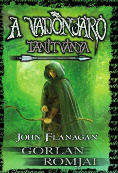 John Flanagan - A Vadonjr tantvnya 1. - Gorlan Romjai - puha kts
