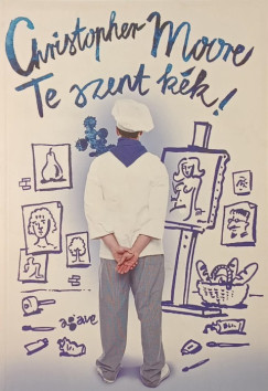 Christopher Moore - Te szent k�k!