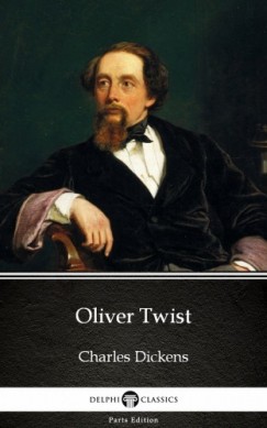 Charles Dickens - Delphi's Oliver Twist by Charles Dickens (Illustrated)
