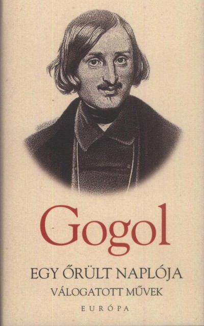 Könyv: Egy őrült naplója (Nyikolaj Vasziljevics Gogol)