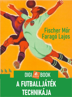 Fischer Mór - A futballjáték technikája
