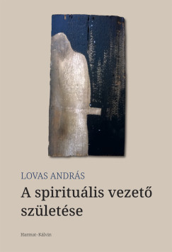 Lovas Andr�s - A spiritu�lis vezet� sz�let�se