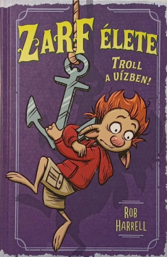 Rob Harrell - Zarf élete 3. - Troll a vízben