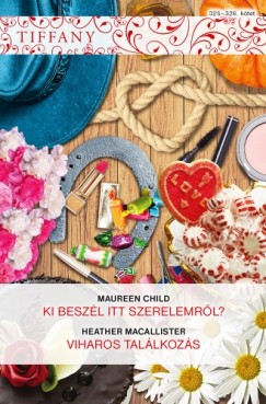 Maureen Child - Tiffany 325-326. - Ki beszl itt szerelemrl?, Viharos tallkozs