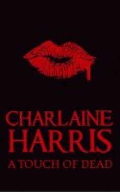 Charlaine Harris - A touch of dead