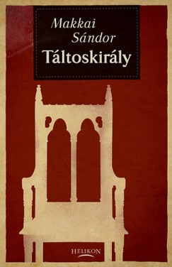 Makkai Sndor - Tltoskirly