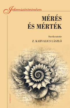 Z. Karvalics L�szl�   (Szerk.) - M�r�s �s m�rt�k