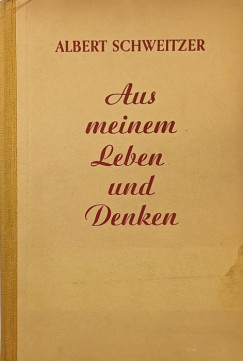 Albert Schweitzer - Aus meinem Leben und Denken