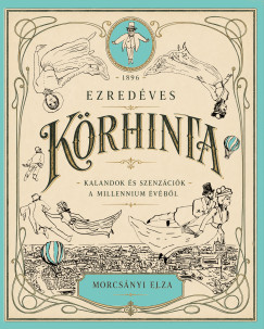 Morcs�nyi Elza - Ezred�ves k�rhinta - Kalandok �s szenz�ci�k a millennium �v�b�l