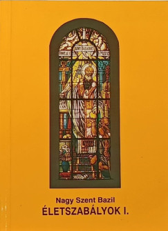 Nagy Szent Bazil - Életszabályok I.