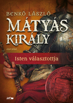 Benkő László - Mátyás király I.
