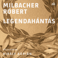 Milbacher Rbert - Legendahnts - 50+1 tvhit a magyar irodalomban