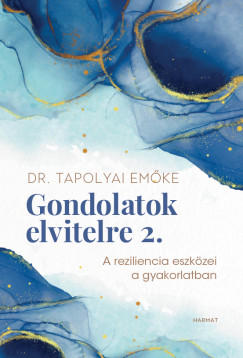 Dr. TAPOLYAI EMŐKE - Gondolatok elvitelre 2.