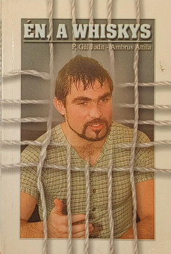 Ambrus Attila - P. G�l Judit - �n, a Whiskys