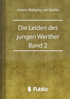Von Goethe Johann Wolfgang - Die Leiden des jungen Werther - Band 2