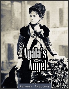 Anthony Trollope - Ayala's Angel