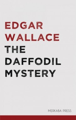 Edgar Wallace - The Daffodil Mystery