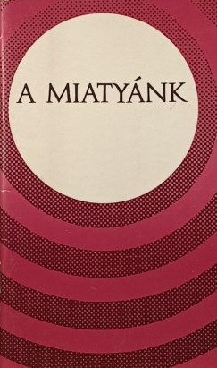 Sarkadi Nagy Pl - A Miatynk (dediklt)