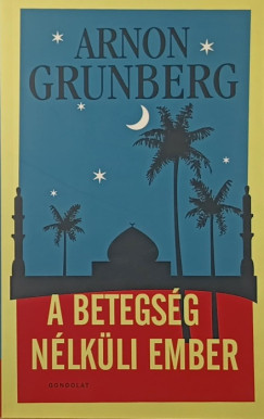 Arnon Grunberg - A betegs�g n�lk�li ember