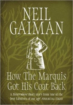 Neil Gaiman - How The Marquis Got His Coat Back