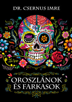 Dr. Csernus Imre - Oroszlnok s farkasok