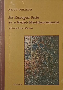 Nagy Milada - Az Európai Unió és a Kelet-Mediterráneum