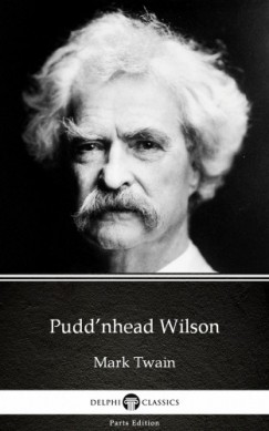 Mark Twain - Puddnhead Wilson by Mark Twain (Illustrated)